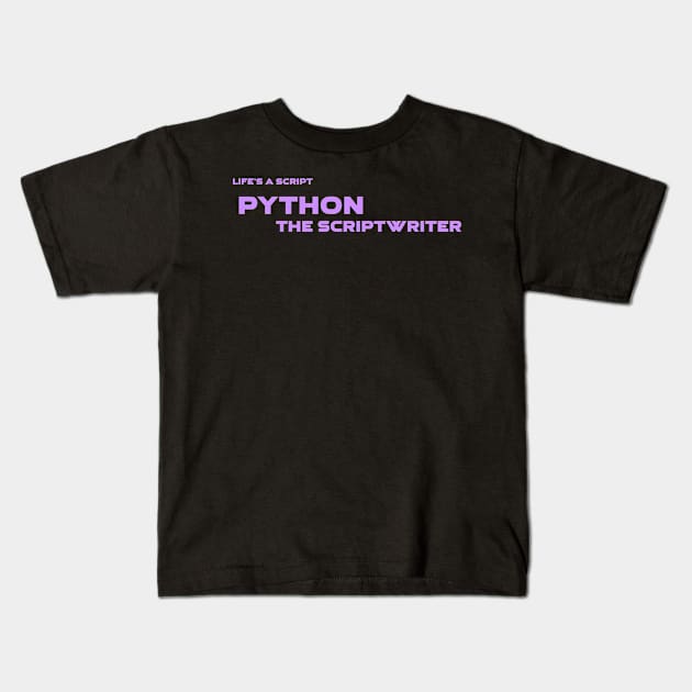 Life's A Script Python Scriptwriter Programming Kids T-Shirt by Furious Designs